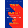 Twilight of Democracy: The Seductive Lure of Authoritarianism