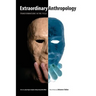 Extraordinary Anthropology: Transformations in the Field