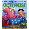 Good Thing You're Not an Octopus!