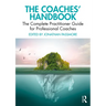 The Coaches' Handbook: The Complete Practitioner Guide for Professional Coaches