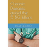 Chronic Diseases, avoid the 5 BIG killers!: Cancers, Cardio-Vasculars, Dementias, Diabetes, Depressions.