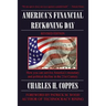 America's Financial Reckoning Day: How you can survive America's monetary and political decline in the 21st Century