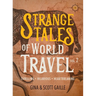 Strange Tales of World Travel, Volume 2: Thrilling, Hilarious, Heartbreaking