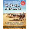 To Israel, With Love: A Journey of Discovery in History, Mystery, Travel, and Relationships, in Full Color and Large Print.