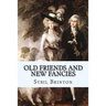 Old Friends and New Fancies