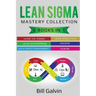 Lean Sigma Mastery Collection: 6 Books in 1: Lean Six Sigma, Lean Analytics, Lean Enterprise, Agile Project Management, KAIZEN, SCRUM