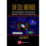 The Cell Method: A Purely Algebraic Computational Method in Physics and Engineering