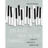 Creative Health for Pianists: Concepts, Exercises & Compositions