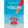 The Calling Prayer Journal and Workbook Romans 8: 28: Fulfilling Your God-Given Assignment Will You Answer the Call?