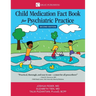 Child Medication Fact Book for Psychiatric Practice, Second Edition
