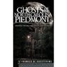 Ghosts of the North Carolina Piedmont: Haunted Houses and Unexplained Events
