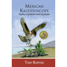 Mexican Kaleidoscope: Myths, mysteries and mystique