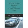 Trailblazing Trends for AI Self-Driving Cars: Practical Advances in Artificial Intelligence and Machine Learning