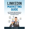 LinkedIn Marketing: Use LinkedIn B2B Marketing to Generate Qualified Prospects and Obtain Clients
