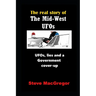 The real story of the Mid-West UFOs: UFOs, lies and a Government cover-up