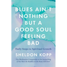 Blues Ain't Nothing But a Good Soul Feeling Bad: Daily Steps to Spiritual Growth