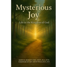 Mysterious Joy: Life In The Kingdom Of God