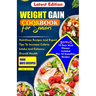 Weight Gain Cookbook for Seniors: Nutritious Recipes And Expert Tips To Increase Calories Intake And Enhance Overall Health