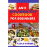 Anti Inflammatory cookbook for beginners: Anti Inflammation food recipes