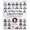A Day in the Life of a CISO: Personal Mentorship from 24+ Battle-Tested CISOs - Mentoring We Never Got