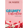 Grumpy Valentine- A Holiday Novella