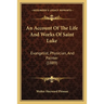An Account Of The Life And Works Of Saint Luke: Evangelist, Physician, And Painter (1889)