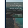 Australian Lepidoptera And Their Transformations, Drawn From The Life