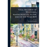 Vital Records of Westford, Massachusetts, to the end of the Year 1849