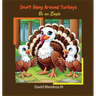 Don't Hang Around Turkeys: Be an eagle