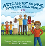 We're All Not the Same, But We're Still Family: An Adoption and Birth Family Story