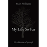 My Life So Far: (A collection of poetry)