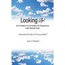 Looking Up!: An Invitation to Compare Life Experience with Eternal Truth