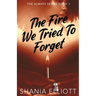 The Fire We Tried To Forget