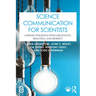 Science Communication for Scientists: Linking Strategy with Creativity, Practice, and Respect