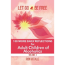 Let Go and Be Free: 100 More Daily Reflections for Adult Children of Alcoholics