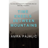 Time Kneels Between Mountains