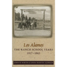 Los Alamos: The Ranch School Years, 1917-1943
