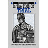 In the Time of Trial: Two Plays for Lent or Good Friday
