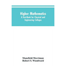 Higher Mathematics: A Text-Book for Classical and Engineering Colleges