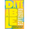 Dateable: Swiping Right, Hooking Up, and Settling Down While Chronically Ill and Disabled
