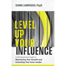 Level Up Your Influence: A Self-Awareness Guide to Maximizing Your Growth and Unlocking Your Inner Leader