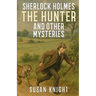 Sherlock Holmes The Hunter and Other Mysteries