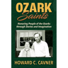 Ozark Saints: Honoring People of the Ozarks through Stories and Imagination
