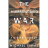 The Hummingbird War: A Divine Comedy
