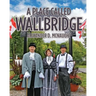 A Place Called Wallbridge: A History of the Community of Wallbridge