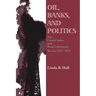 Oil, Banks, and Politics: The United States and Postrevolutionary Mexico, 1917-1924