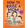 How to Raise a Mom