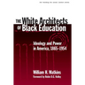 The White Architects of Black Education: Ideology and Power in America, 1865-1954