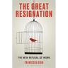 The Great Resignation: The New Refusal of Work
