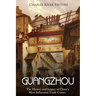 Guangzhou: The History and Legacy of China's Most Influential Trade Center
